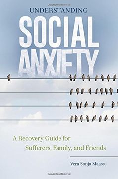 portada Understanding Social Anxiety: A Recovery Guide for Sufferers, Family, and Friends