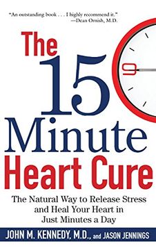 portada The 15 Minute Heart Cure: The Natural way to Release Stress and Heal Your Heart in Just Minutes a day (en Inglés)