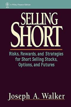 portada selling short: risks, rewards, and strategies for short selling stocks, options, and futures (en Inglés)