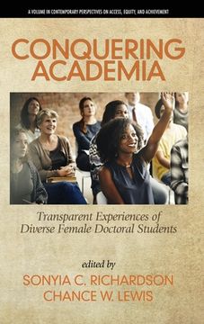 portada Conquering Academia: Transparent Experiences of Diverse Female Doctoral Students (hc) (en Inglés)