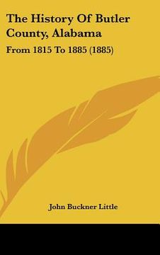 portada the history of butler county, alabama: from 1815 to 1885 (1885) (en Inglés)