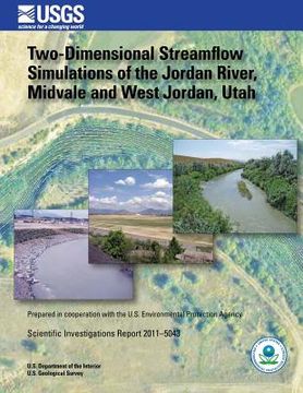 portada Two-Dimensional Streamflow Simulations of the Jordan River, Midvale and West Jordan, Utah (en Inglés)
