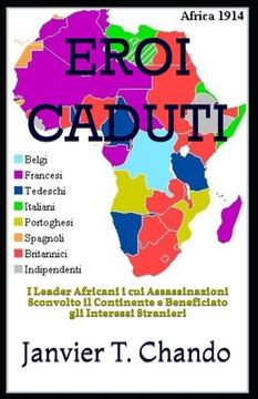 Eroi Caduti: I Leader Africani i cui Assassinazioni Sconvolto il Continente e Beneficiato gli Interessi Stranieri (en Italiano)