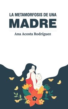 La Metamorfosis de una Madre: Criar en una Sociedad Patriarcal y Adultocéntrica