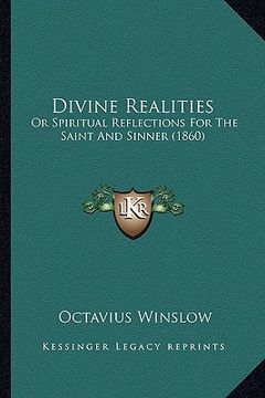 portada divine realities: or spiritual reflections for the saint and sinner (1860) (en Inglés)