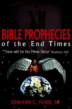 portada bible prophecies of the end times: there will be no more delay revelation 10:6 (en Inglés)