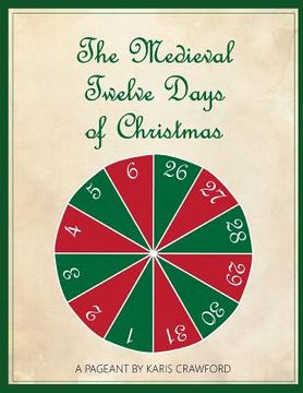 portada The Medieval Twelve Days of Christmas: A Musical Pageant of the Feast Days Between December 25 and January 6 as They Were Celebrated in England in the (en Inglés)