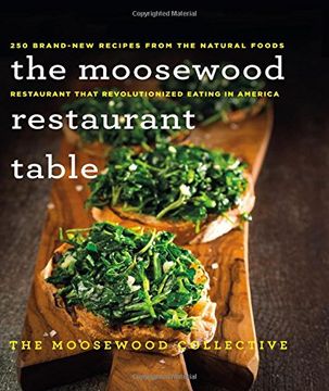 portada The Moosewood Restaurant Table: 250 Brand-New Recipes from the Natural Foods Restaurant That Revolutionized Eating in America (en Inglés)