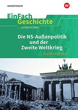portada Die Nationalsozialistische Außenpolitik und der Zweite Weltkrieg. Einfach Geschichte. Unterrichten (en Alemán)