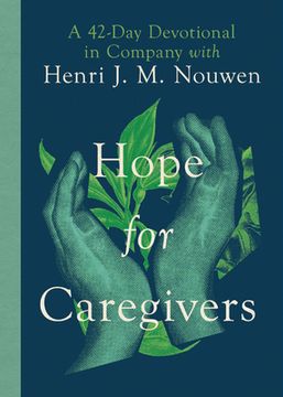 portada Hope for Caregivers: A 42-Day Devotional in Company With Henri j. M. Nouwen (en Inglés)