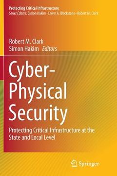 portada Cyber-Physical Security: Protecting Critical Infrastructure at the State and Local Level (en Inglés)