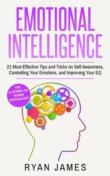 portada Emotional Intelligence: 21 Most Effective Tips and Tricks on Self Awareness, Controlling Your Emotions, and Improving Your EQ (en Inglés)