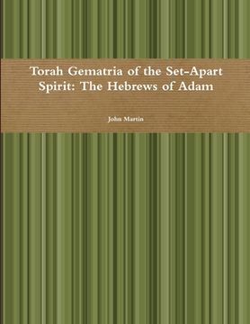 portada Torah Gematria of the Set-Apart Spirit: The Hebrews of Adam (en Hebreo)