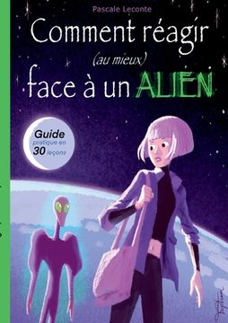 portada Comment réagir (au mieux) face à un Alien !: Guide pratique en trente leçons. 
