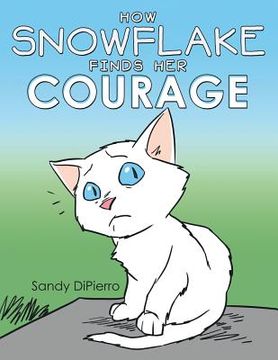 portada How Snowflake Finds Her Courage (en Inglés)