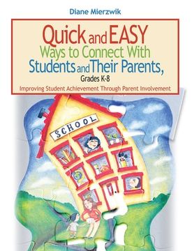 portada Quick and Easy Ways to Connect with Students and Their Parents, Grades K-8: Improving Student Achievement Through Parent Involvement (en Inglés)
