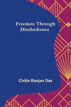 portada Freedom Through Disobedience (en Inglés)