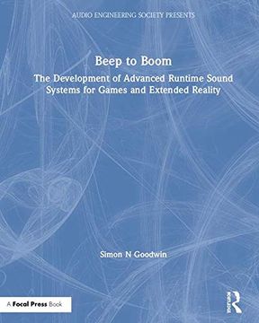 portada Beep to Boom: The Development of Advanced Runtime Sound Systems for Games and Extended Reality (Audio Engineering Society Presents) (en Inglés)