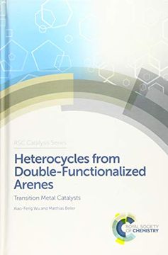 portada Heterocycles From Double-Functionalized Arenes: Transition Metal Catalyzed Coupling Reactions (Catalysis Series) (en Inglés)