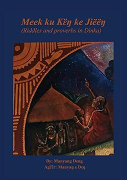 portada Meek ku Kɛ̈Ŋ ke Jiëëŋ: Riddles and Proverbs in Dinka (en Dinka)