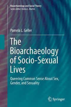portada The Bioarchaeology of Socio-Sexual Lives: Queering Common Sense about Sex, Gender, and Sexuality (en Inglés)