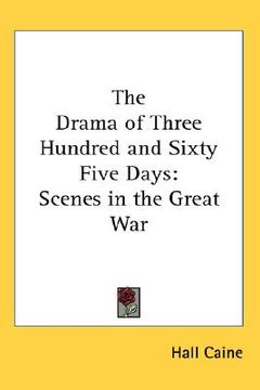portada the drama of three hundred and sixty five days: scenes in the great war