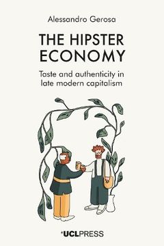 portada The Hipster Economy: Taste and authenticity in late modern capitalism