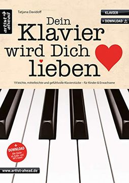 portada Dein Klavier Wird Dich Lieben: 19 Leichte, Mittelleichte und Gefühlvolle Klavierstücke für Kinder und Erwachsene (en Alemán)