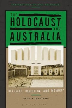 portada The Holocaust and Australia: Refugees, Rejection, and Memory (Perspectives on the Holocaust) (in English)