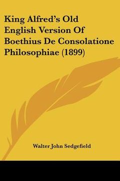 portada king alfred's old english version of boethius de consolatione philosophiae (1899) (en Inglés)