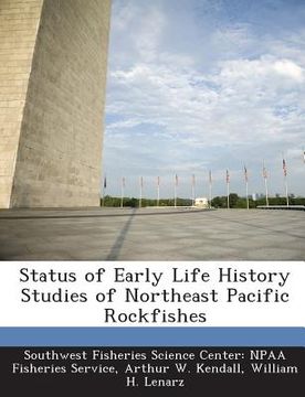 portada Status of Early Life History Studies of Northeast Pacific Rockfishes (en Inglés)