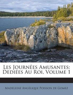 portada Les Journées Amusantes: Dediées Au Roi, Volume 1 (en Francés)