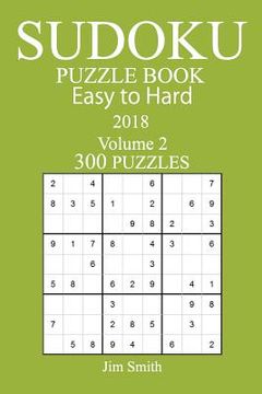 portada 300 Easy to Hard Sudoku Puzzle Book - 2018 (en Inglés)