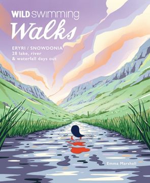 portada Wild Swimming Walks Snowdonia Eryri Wales: 28 River, Lake & Waterfall Days out in North Wales: 9 (en Inglés)