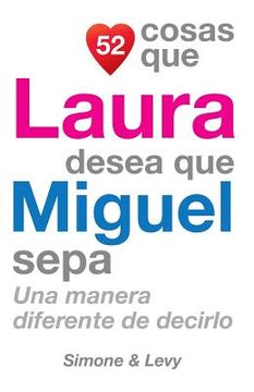 portada 52 Cosas Que Laura Desea Que Miguel Sepa: Una Manera Diferente de Decirlo