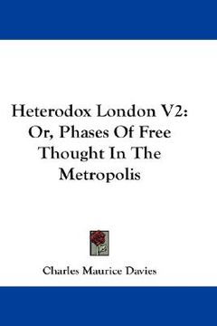 portada heterodox london v2: or, phases of free thought in the metropolis (en Inglés)