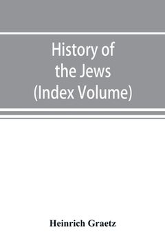 portada History of the Jews (Index Volume) (en Inglés)
