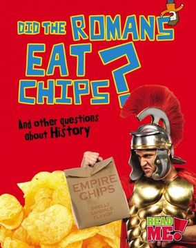 portada did the romans eat chips?: and other questions about history (en Inglés)