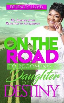 portada On the Road to Becoming a Daughter of Destiny (en Inglés)