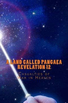 portada A Land Called Pangaea Revelation 12: Casualties of War in Heaven