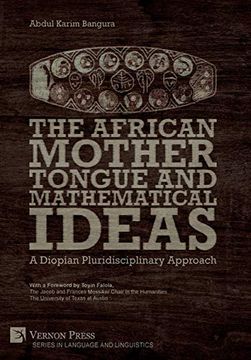 portada The African Mother Tongue and Mathematical Ideas: A Diopian Pluridisciplinary Approach (Series in Language and Linguistics) (en Inglés)