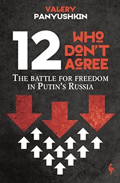 portada 12 who Don't Agree: The Battle for Freedom in Putin's Russia (en Inglés)