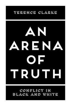 portada An Arena of Truth: Conflict in Black and White (en Inglés)