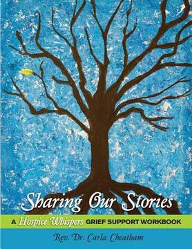 portada Sharing Our Stories: A Hospice Whispers Grief Support Workbook (in English)