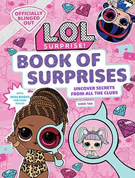 portada L. O. L. Surprise! Book of Surprises: (100+ Surprises, 24 Clubs, lol Surprise Gifts for Girls Aged 5+) (in English)