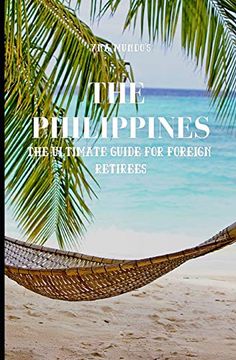 portada The Philippines: The Ultimate Guide for Foreign Retirees (in English)