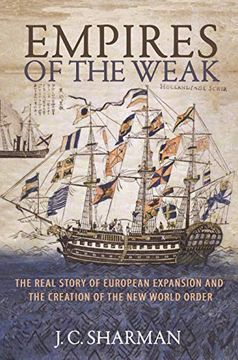portada Empires of the Weak: The Real Story of European Expansion and the Creation of the new World Order 
