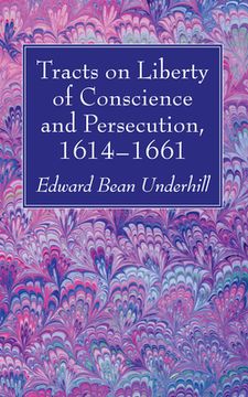 portada Tracts on Liberty of Conscience and Persecution, 1614-1661 (en Inglés)