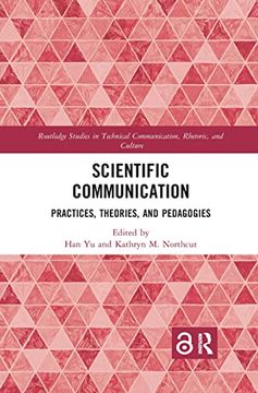 portada Scientific Communication: Practices, Theories, and Pedagogies (Routledge Studies in Technical Communication, Rhetoric, and Culture) (in English)