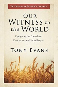 portada Our Witness to the World: Equipping the Church for Evangelism and Social Impact (Kingdom Pastor's Library) 